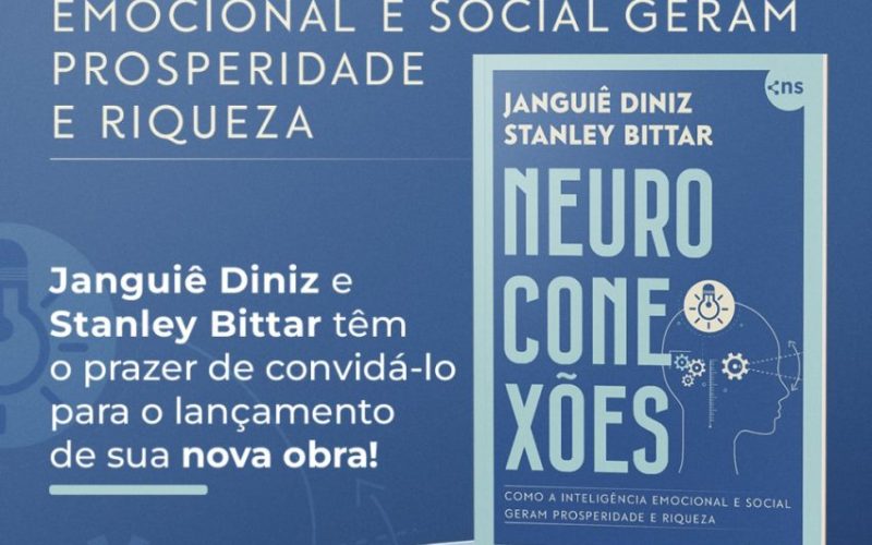 Janguiê Diniz E Stanley Bittar Lançam Livro “Neuroconexões” Sobre O Impacto Das Conexões Humanas